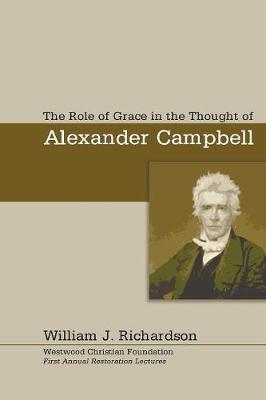 The Role of Grace in the Thought of Alexander Campbell (Paperback)