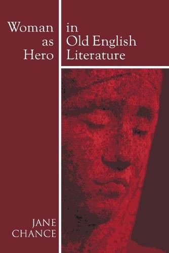 Woman as Hero in Old English Literature (Paperback)