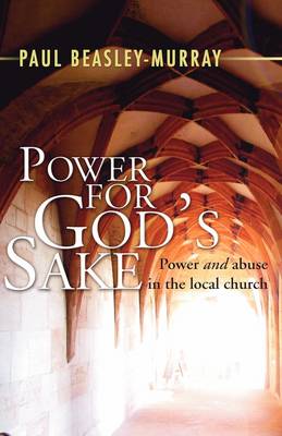 Power for God's Sake: Power and Abuse in the Local Church (Paperback)