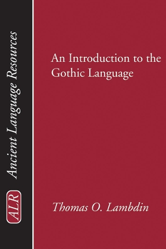 Introduction to the Gothic Language - Ancient Language Resources (Paperback)