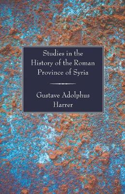 Studies in the History of the Roman Province of Syria (Paperback)