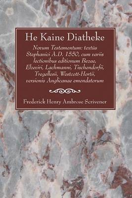 He Kaine Diatheke: Novum Testamentum: Text's Stephanici A.D. 1550, Cum Variis Lectionibus Editionum Bezae, Elzeviri, Lachmanni, Tischendo (Paperback)