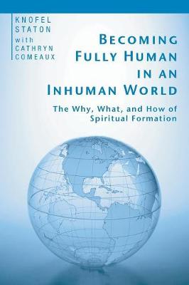 Becoming Fully Human in an Inhuman World (Paperback)