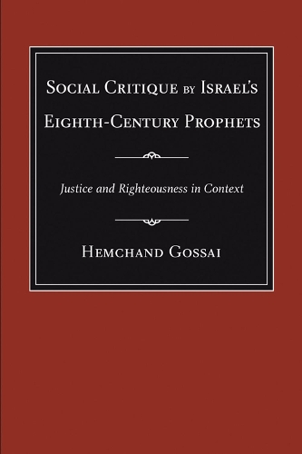 Social Critique by Israel's Eighth-Century Prophets: Justice and Righteousness in Context (Paperback)