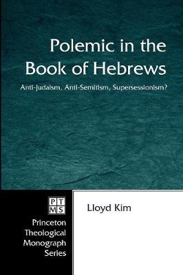 Polemic in the Book of Hebrews: Anti-semitism, Anti-judaism, Supersessionism? (Paperback)