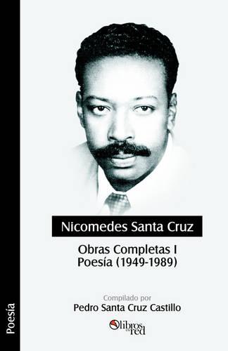 Nicomedes Santa Cruz. Obras Completas I. Poesia (1949 - 1989) (Paperback)