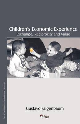 Children's Economic Experience: Exchange, Reciprocity and Value (Paperback)