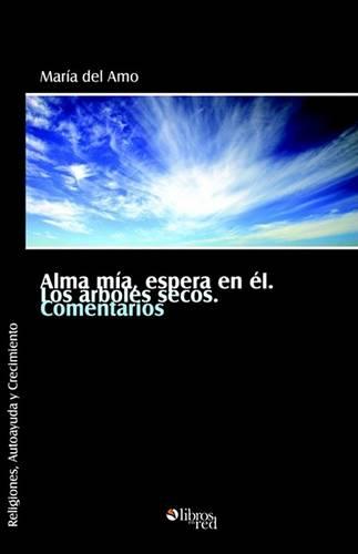 Alma MIA, Espera En El. Los Arboles Secos. Comentarios (Paperback)