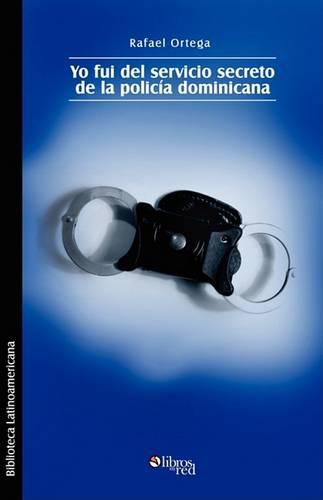Yo Fui del Servicio Secreto de La Policia Dominicana (Paperback)