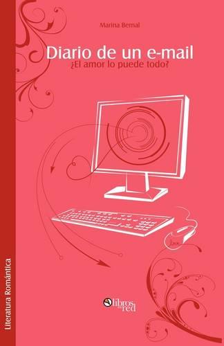 Diario de Un E-mail. El Amor Lo Puede Todo? (Paperback)