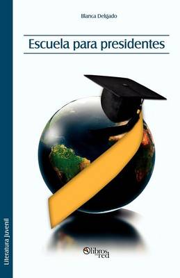 Escuela Para Presidentes (Paperback)