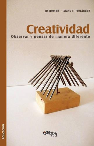 Creatividad. Observar y Pensar de Manera Diferente (Paperback)