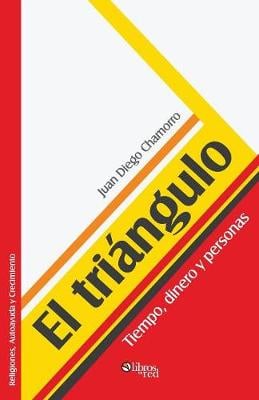 El Triangulo. Tiempo, Dinero y Personas (Paperback)