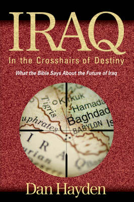 Iraq: In The Crosshairs Of Destiny (Paperback)