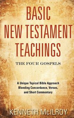 Basic New Testament Teachings: The Four Gospels (Hardback)