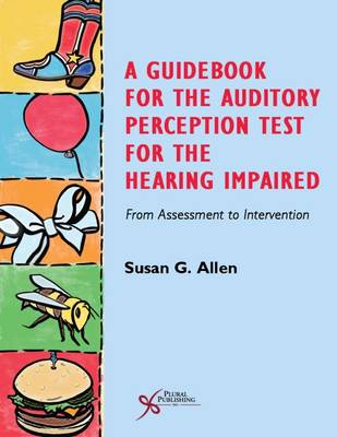 A Guidebook for the Auditory Perception Test for the Hearing Impaired: From Assessment to Intervention (Paperback)
