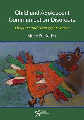 Child and Adolescent Communication Disorders: Organic and Neurogenic Bases (Paperback)