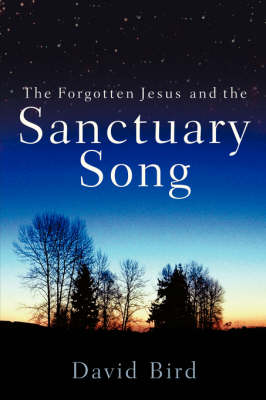 The Forgotten Jesus and the Sanctuary Song (Hardback)