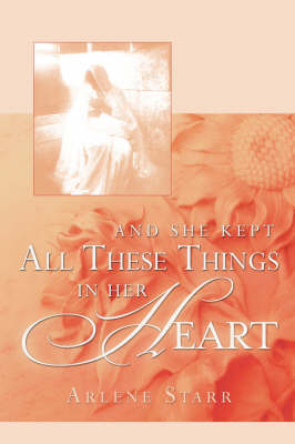 And She Kept All These Things in Her Heart (Paperback)