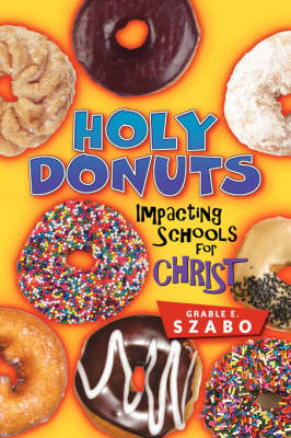 Holy Donuts: Impacting Schools for Christ (Paperback)