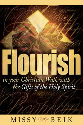 Flourish in Your Christian Walk with the Gifts of the Holy Spirit (Paperback)
