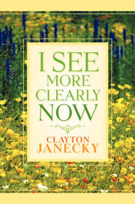 I See More Clearly Now (Hardback)