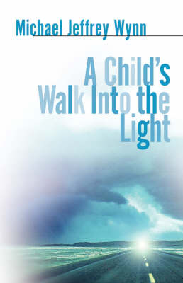 A Child's Walk Into the Light (Paperback)