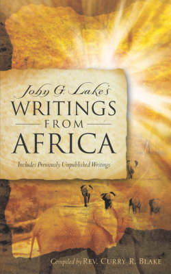 John G. Lake's Writings from Africa (Paperback)