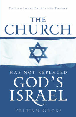 The Church Has Not Replaced God's Israel (Paperback)