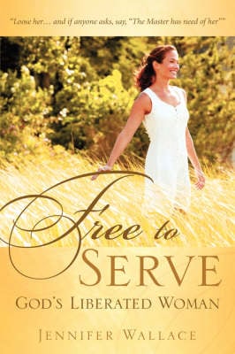 Free to Serve, God's Liberated Woman (Paperback)