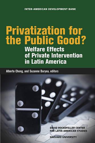 Privatization for the Public Good? - Welfare Effects of Private Intervention in Latin America (OLACAR) (Paperback)