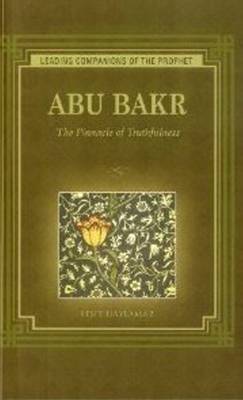 Abu Bakr: The Pinnacle of Truthfulness (Paperback)