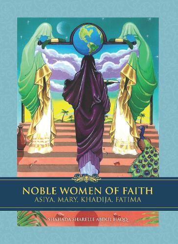 Noble Women of Faith: Asiya, Mary, Khadija, Fatima (Hardback)