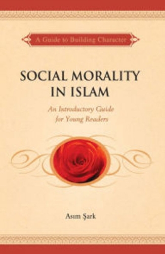 Social Morality in Islam: An Introductory Guide for Young Readers (Paperback)