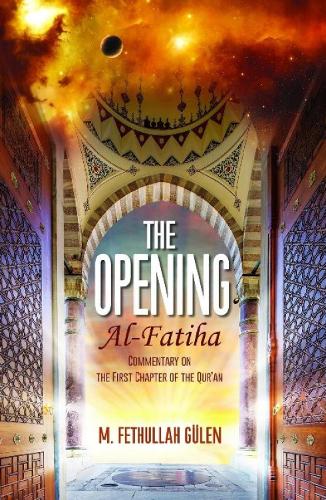 The Opening (Al-Fatiha): A Commentary on the First Chapter of the Qur'an (Paperback)