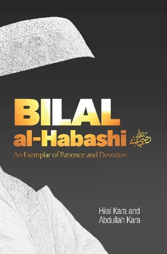 Bilal al-Habashi: An Exemplar of Patience and Devotion (Paperback)