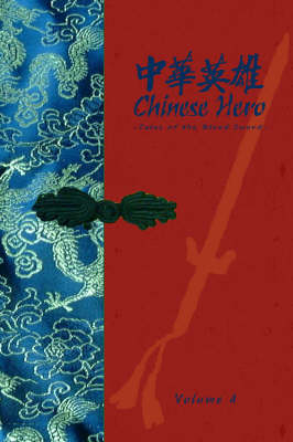 Chinese Hero: v. 4: Tales of the Blood Sword (Hardback)