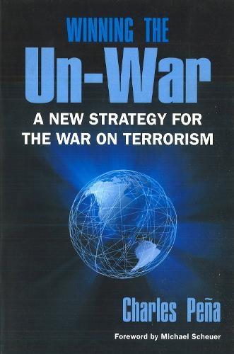Winning the Un-War: A New Strategy for the War on Terrorism (Paperback)