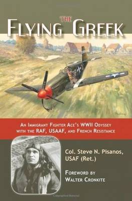The Flying Greek: An Immigrant Fighter Ace's WWII Odyssey with the RAF, Usaaf, and French Resistance (Hardback)
