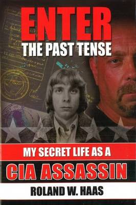 Enter the Past Tense: My Secret Life as a CIA Assassin (Hardback)