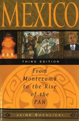 Mexico: From Montezuma to the Rise of the Pan, Third Edition (Paperback)