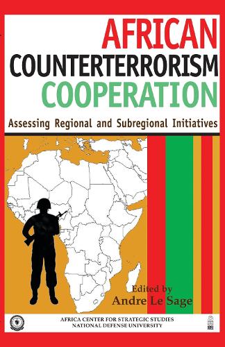 African Counterterrorism Cooperation: Assessing Regional and Subregional Initiatives (Paperback)
