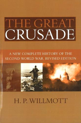 The Great Crusade: A New Complete History of the Second World War, Revised Edition (Paperback)