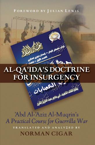 Al-Qa'Ida'S Doctrine for Insurgency: Abd Al-Aziz Al-Muqrin's "A Practical Course for Guerrilla War" (Hardback)