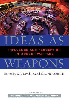 Ideas as Weapons: Influence and Perception in Modern Warfare (Hardback)