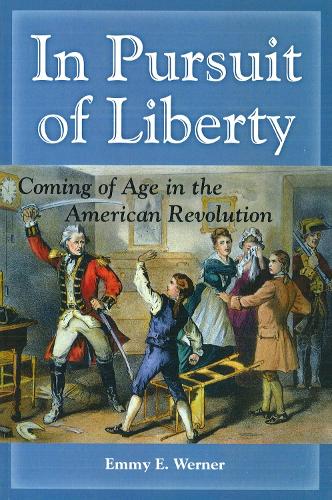 In Pursuit of Liberty: Coming of Age in the American Revolution (Paperback)