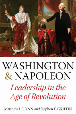 Washington & Napoleon: Leadership in the Age of Revolution (Hardback)