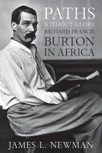 Paths without Glory: Richard Francis Burton in Africa (Hardback)