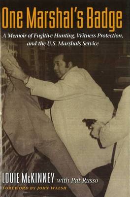 One Marshal's Badge: A Memoir of Fugitive Hunting, Witness Protection, and the U.S. Marshals Service (Hardback)