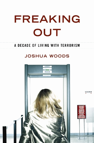 Freaking out: A Decade of Living with Terrorism (Hardback)